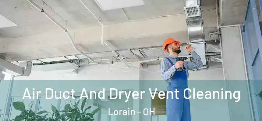 Air Duct And Dryer Vent Cleaning Lorain - OH