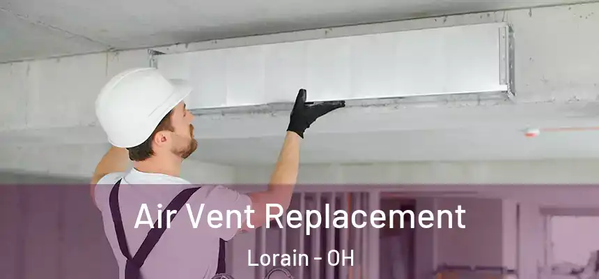 Air Vent Replacement Lorain - OH
