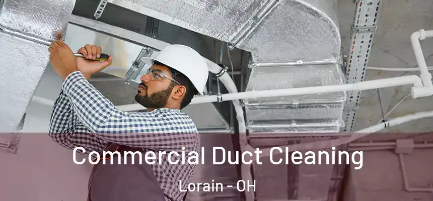 Commercial Duct Cleaning Lorain - OH