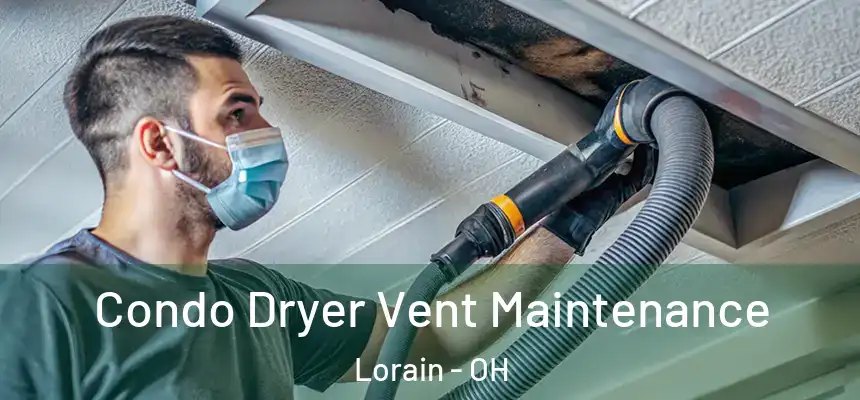 Condo Dryer Vent Maintenance Lorain - OH