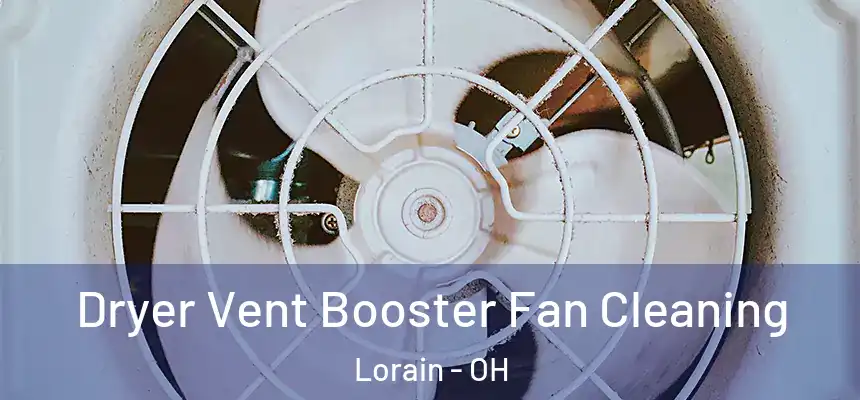 Dryer Vent Booster Fan Cleaning Lorain - OH