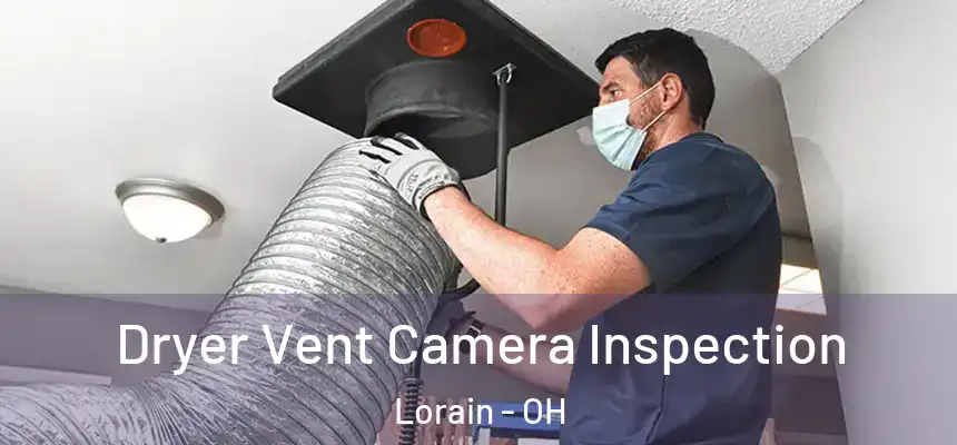 Dryer Vent Camera Inspection Lorain - OH