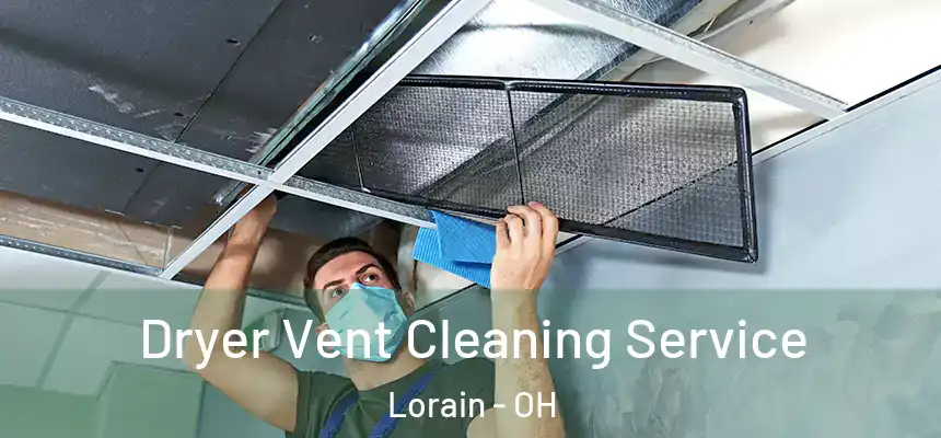 Dryer Vent Cleaning Service Lorain - OH