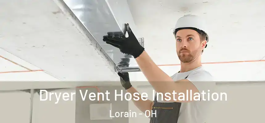 Dryer Vent Hose Installation Lorain - OH