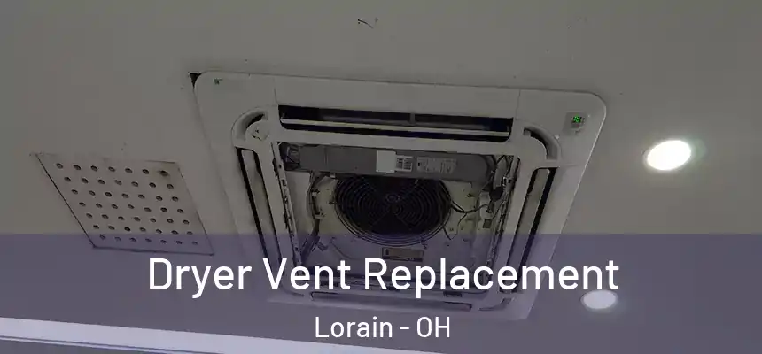 Dryer Vent Replacement Lorain - OH