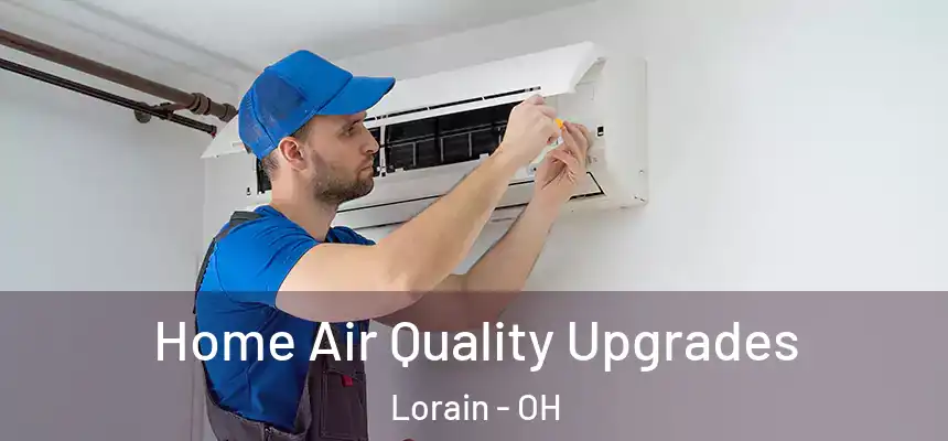  Home Air Quality Upgrades Lorain - OH