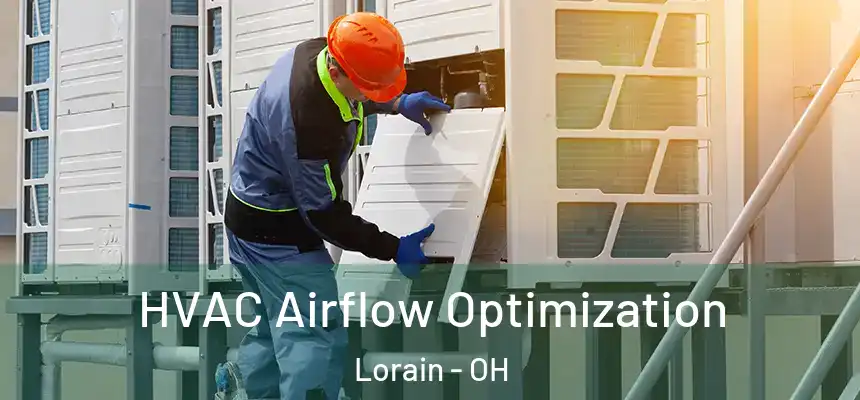  HVAC Airflow Optimization Lorain - OH
