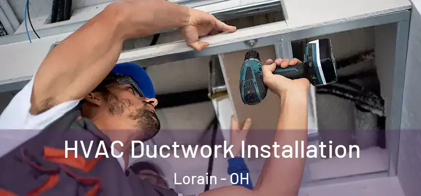  HVAC Ductwork Installation Lorain - OH
