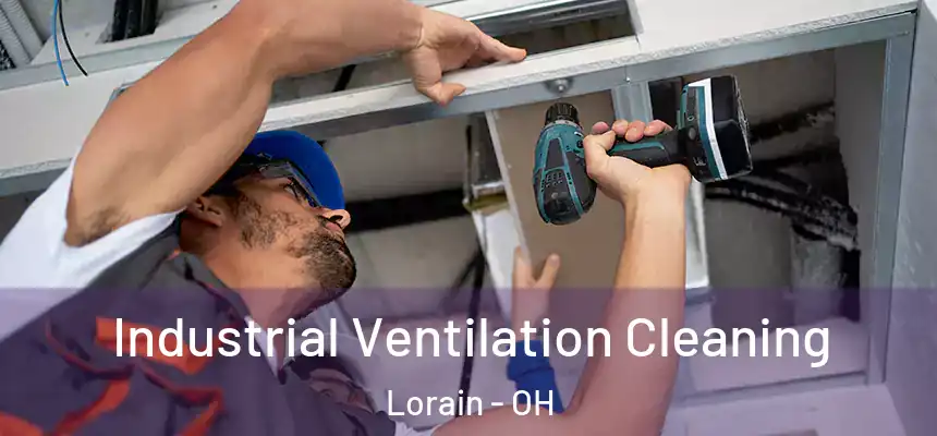 Industrial Ventilation Cleaning Lorain - OH