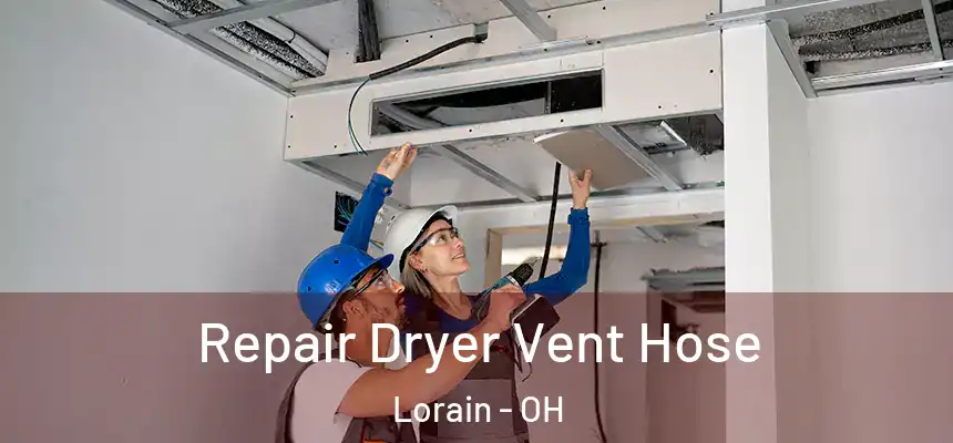 Repair Dryer Vent Hose Lorain - OH