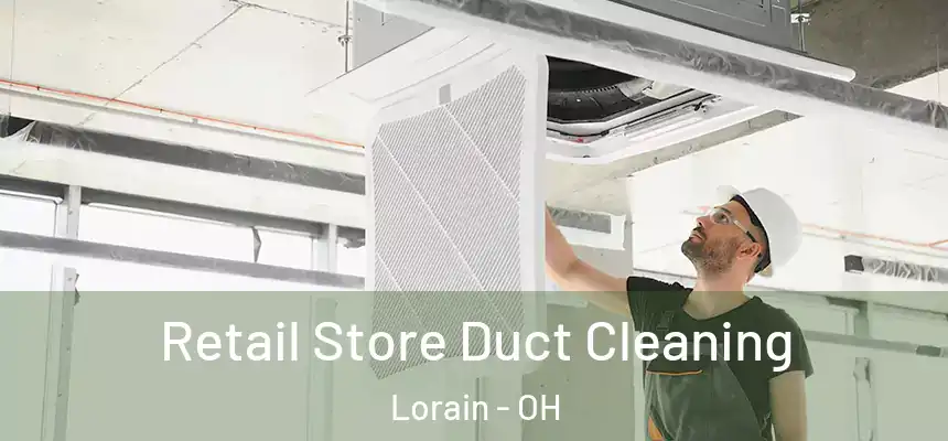 Retail Store Duct Cleaning Lorain - OH