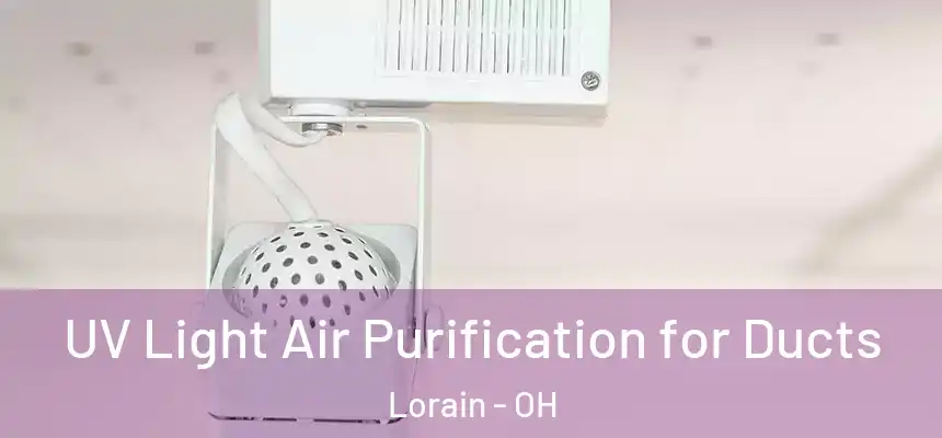  UV Light Air Purification for Ducts Lorain - OH