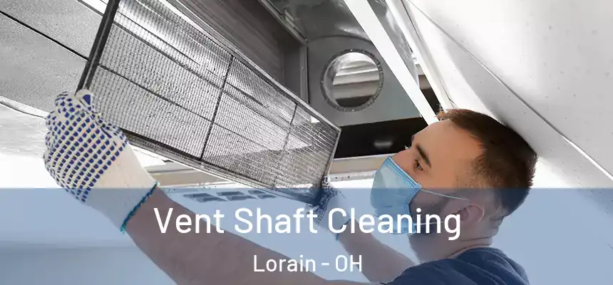 Vent Shaft Cleaning Lorain - OH